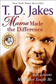 Paperback Mama Made the Difference: Life Lessons My Mother Taught Me Book