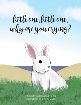 Hardcover Little One, Little One, Why Are You Crying? Book