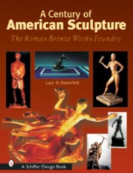 Hardcover A Century of American Sculpture: The Roman Bronze Works Foundry Book