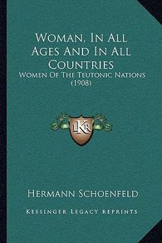 Paperback Woman, In All Ages And In All Countries: Women Of The Teutonic Nations (1908) Book