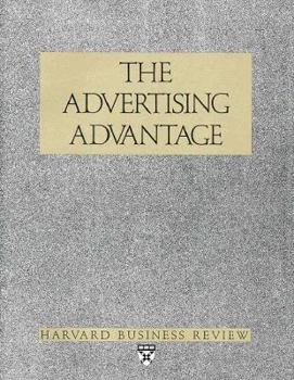Paperback The Advertising Advantage (Harvard Business Review Paperback Series) Book