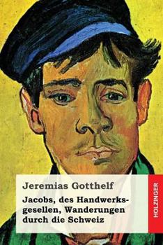 Paperback Jacobs, des Handwerksgesellen, Wanderungen durch die Schweiz: Roman [German] Book