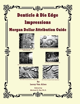 Paperback Denticle & Die Edge Impressions Morgan Dollar Attribution Guide Book