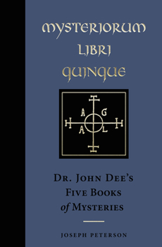 Hardcover Mysteriorum Libri Quinque: Dr. John Dee's Five Books of Mysteries Book
