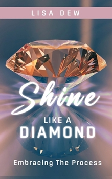 Paperback Shine Like A Diamond: Embracing The Process Book