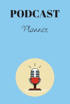 Paperback Podcast Planner: Organize your podcast or start your own, Plan Your Podcast Episodes With This Book!, Great Gift For Aspiring & Profess Book