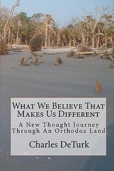 Paperback What We Believe That Makes Us Different: A New Thought Journey Through An Orthodox Land Book