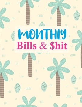 Paperback Monthly Bills & $hit: Simple Expense Finance Budget By A Year Monthly Weekly & Daily Bill Budgeting Planner And Organizer Tracker Workbook J Book