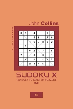 Paperback Sudoku X - 120 Easy To Master Puzzles 8x8 - 5 Book