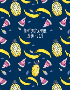 Ten Year Planner: 2020-2029 Monthly Calendar - Tropical Fruits