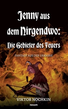 Paperback Jenny aus dem Nirgendwo: Die Gebieter des Feuers: Fantasy aus der Ukraine [German] Book