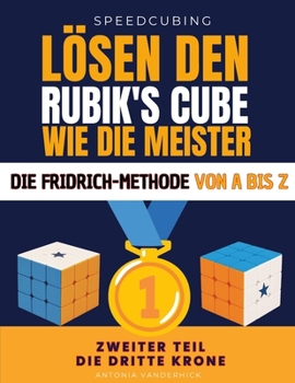 Ich Löse den Rubik's cube wie die Meister. Die Fridrich Methode von A bis Z.: Zweiter Teil : die Dritte Krone. OLL und PLL (SPEEDCUBING IN DEUTSCHLAND)