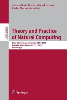 Paperback Theory and Practice of Natural Computing: Third International Conference, Tpnc 2014, Granada, Spain, December 9-11, 2014. Proceedings Book