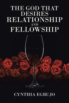 Paperback The God That Desires Relationship and Fellowship Book