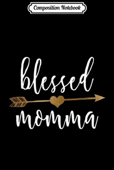 Composition Notebook: Cute Gold Arrow Blessed Momma Thanksgiving  Journal/Notebook Blank Lined Ruled 6x9 100 Pages