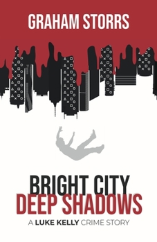Paperback Bright City Deep Shadows: A Luke Kelly Crime Story Book
