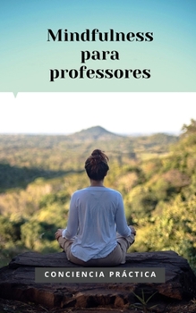 Paperback Mindfulness para professores: Mindfulness e meditação para ajudar os profesores [Portuguese] Book