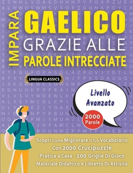 Paperback IMPARA IL GALLESE GRAZIE ALLE PAROLE INTRECCIATE - Per Bambini Da 6 a 8 Anni - Scopri Come Migliorare Il Tuo Vocabolario Con 2000 Crucipuzzle e Pratic [Italian] Book