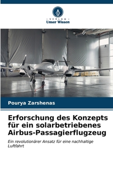 Erforschung des Konzepts für ein solarbetriebenes Airbus-Passagierflugzeug (German Edition)