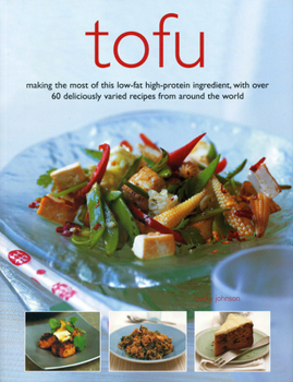 Paperback Tofu: Making the Most of This Low-Fat High-Protein Ingredient, with Over 60 Deliciously Varied Recipes from Around the World Book