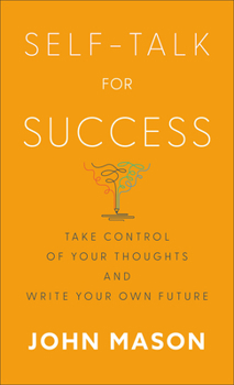 Mass Market Paperback Self-Talk for Success: Take Control of Your Thoughts and Write Your Own Future Book