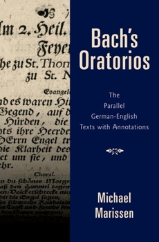 Hardcover Bach's Oratorios: The Parallel German-English Texts with Annotations Book