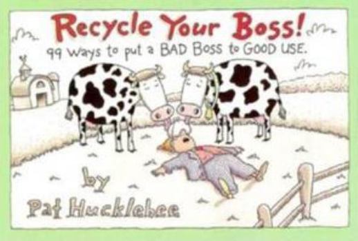 Paperback Recycle Your Boss!: 99 Ways to Put a Bad Boss to Good Use Book