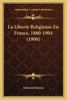 Paperback La Liberte Religieuse En France, 1880-1904 (1908) [French] Book