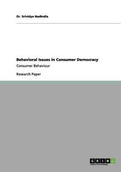 Paperback Behavioral Issues in Consumer Democracy: Consumer Behaviour Book