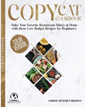 Paperback Copycat Cookbook: Make Your Favorite Restaurant Dishes at Home with these Low Budget Recipes for Beginners. Book