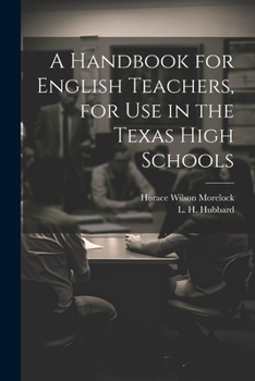 Paperback A Handbook for English Teachers, for Use in the Texas High Schools Book