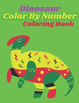 Paperback Dinosaur Color By Number Coloring Book: Best Of Dinosaur Color By Number Coloring Book