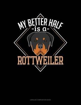 Paperback My Better Half Is a Rottweiler: Unruled Composition Book