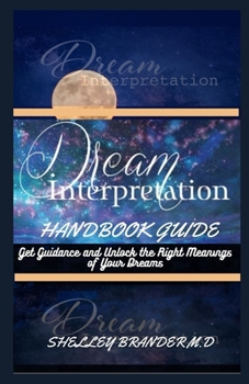Paperback Dream Interpretation Handbook Guide: Get Guidance and Unlock the Right Meanings of Your Dreams Book