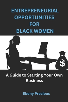 Paperback Entrepreneurial Opportunities for Black Women: A Guide to Starting Your Own Business Book