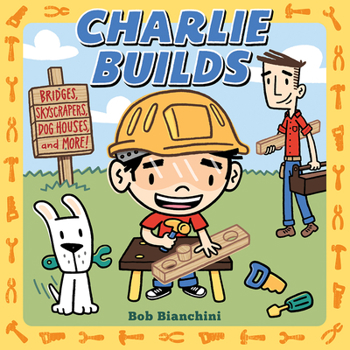 Board book Charlie Builds: Bridges, Skyscrapers, Doghouses, and More! Book