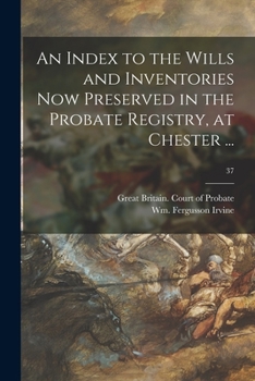 Paperback An Index to the Wills and Inventories Now Preserved in the Probate Registry, at Chester ...; 37 Book