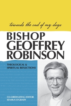 Paperback Towards the End of My Days: Theological & Spiritual Reflections Book