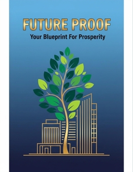 Paperback Future Proof: Your Blueprint For Prosperity Book
