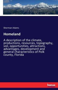 Paperback Homeland: A description of the climate, productions, resources, topography, soil, opportunities, attractions, advantages, develo Book