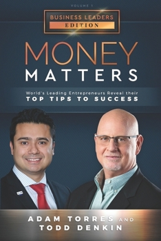 Paperback Money Matters: World's Leading Entrepreneurs Reveal Their Top Tips To Success (Business Leaders Vol.1 - Edition 3) Book