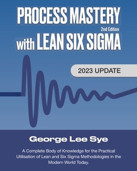 Paperback Process Mastery with Lean Six Sigma: A Complete Body of Knowledge for Lean Six Sigma Practitioners Book