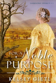 For a Noble Purpose - Book #1 of the Larksong Legacy