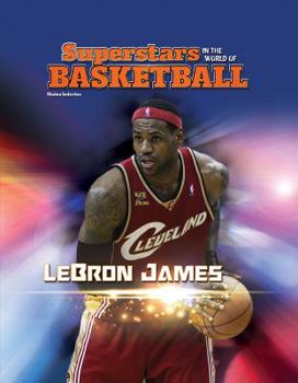 Lebron James - Book  of the Superstars in the World of Basketball