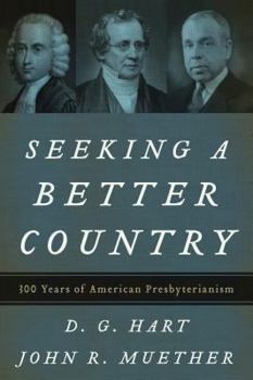 Paperback Seeking a Better Country: 300 Years of American Presbyterianism (Paperback Edition) Book