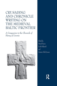 Paperback Crusading and Chronicle Writing on the Medieval Baltic Frontier: A Companion to the Chronicle of Henry of Livonia Book