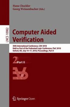 Paperback Computer Aided Verification: 30th International Conference, Cav 2018, Held as Part of the Federated Logic Conference, Floc 2018, Oxford, Uk, July 14-1 Book
