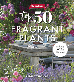 Paperback Yates Top 50 Fragrant Plants and How Not to Kill Them! Book