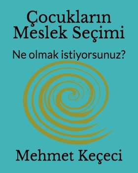 Paperback Çocukların Meslek Seçimi: Job Choice for Kids: Ne olmak istiyorsunuz?: What do you want to be? [Turkish] Book