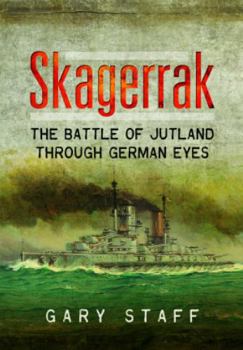 Paperback Skagerrak: The Battle of Jutland Through German Eyes Book